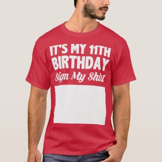 Its my 11th birthday sign my shirt