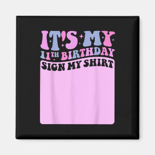 Its My 11th Birthday Sign My Shirt Cute Groovy Gir Magnet
