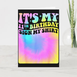Its My 11th Birthday Sign My Shirt Cute Tie Dye Gi Card