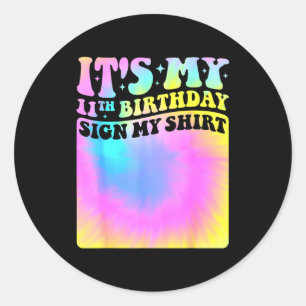 Its My 11th Birthday Sign My Shirt Cute Tie Dye Gi Classic Round Sticker
