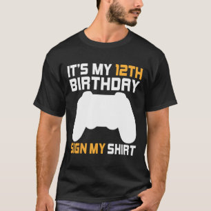 It's My 12th Birthday Sign My Shirt Video Gamer 12
