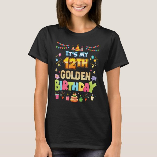 It's My 12th Golden Birthday 12 Years Old Happy Pa T-Shirt (Front)