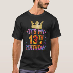 It's My 13th Birthday 13 Years Old Boys And Girls T-Shirt