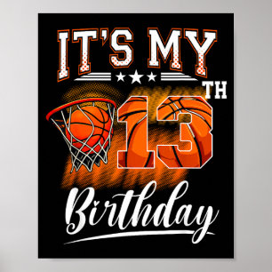 Its My 13th Birthday Basketball Theme 13 Years Old Poster