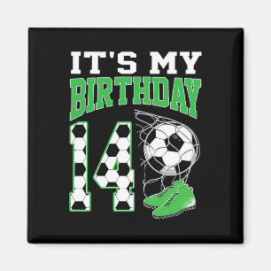 It's My 14th Birthday Soccer Party 14 Year Old Boy Magnet