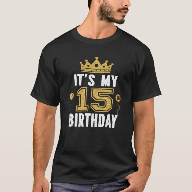 It's My 15th Birthday Gift 15 Years Old Boys And T-Shirt (Front)