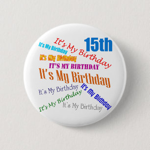 It's My 15th Birthday Gifts 6 Cm Round Badge