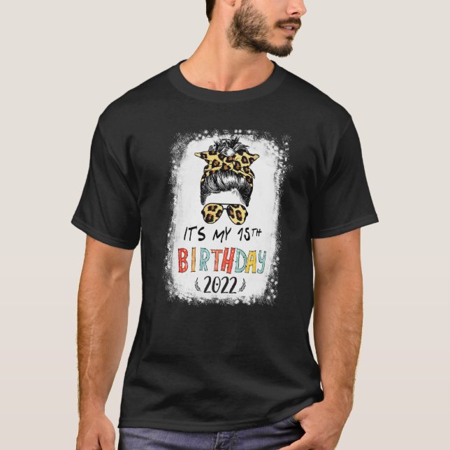 It's My 15th Birthday Girl Leopard Messy Bun 15 Ye T-Shirt (Front)