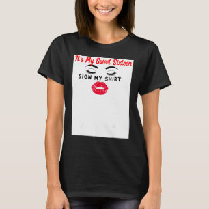 It's My 16th Birthday Sign My Shirt Sweet Sixteen