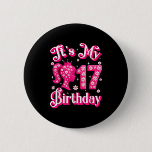 Its My 17th Birthday Girl Doll 17 Years Old Bday G 6 Cm Round Badge