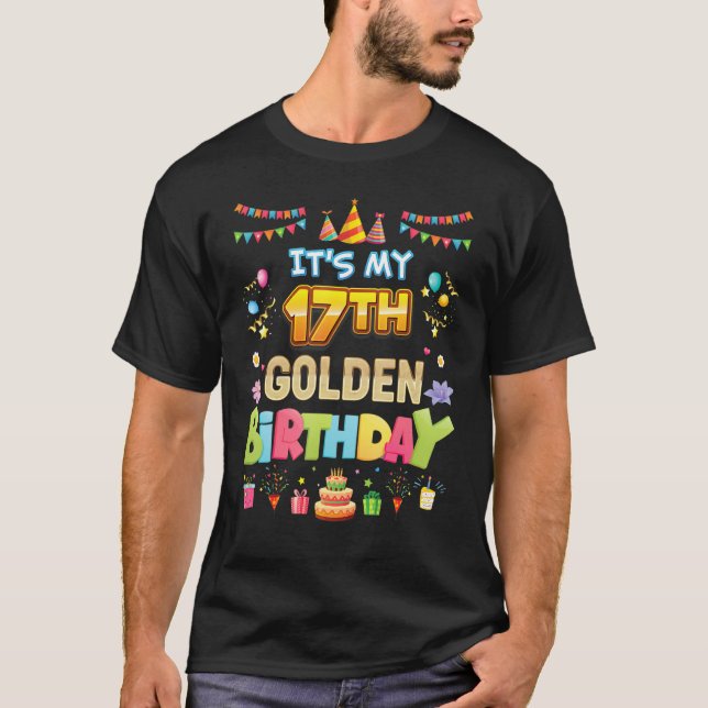 It's My 17th Golden Birthday 17 Years Old Happy Pa T-Shirt (Front)