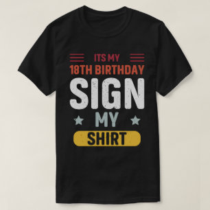 its my 18th birthday sign my shirt