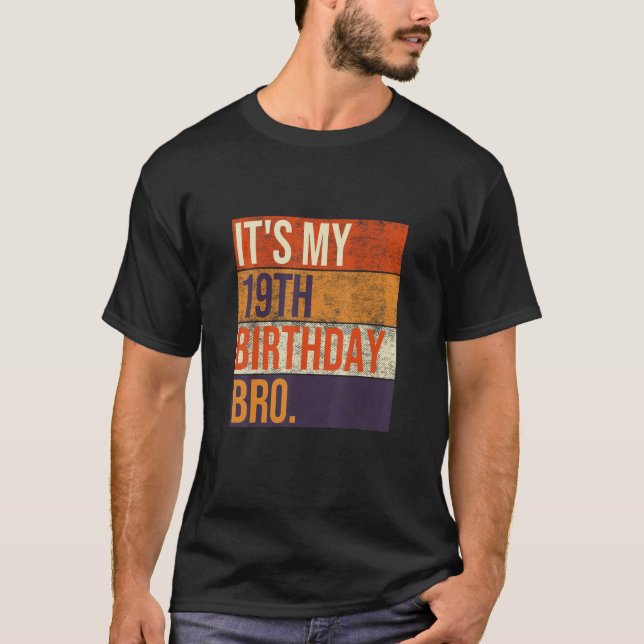 It's My 19th Birthday Bro Nineteen Birthday Party  T-Shirt (Front)