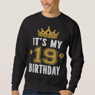 It's My 19th Birthday Gift For 19 Years Old Man An Sweatshirt