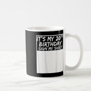 Its My 20th Birthday Sign My Shirt On The Back Coffee Mug