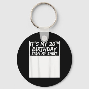 Its My 20th Birthday Sign My Shirt On The Back Key Ring