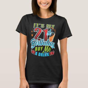 It's My 21st Birthday Buy Me A Drink Celebrant T-Shirt