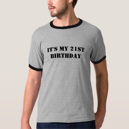 It's my 21st birthday T-Shirt