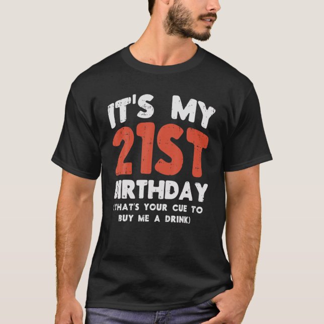 Its My 21St Birthday Thats Your Cue 21 Drinking Pa T-Shirt (Front)