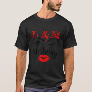It's My 25th Birthday Eyelash And Red Lips T-Shirt