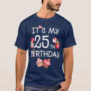 Its My 25th Birthday Funny Strawberry Cherry T-Shirt