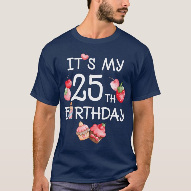 Its My 25th Birthday  Funny Strawberry Cherry T-Shirt (Front)