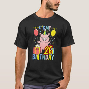 Its My 26th Birthday Pig For Pig T-Shirt