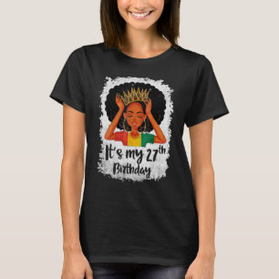 It's My 27th Birthday 27 Years Old Black Melanin W T-Shirt
