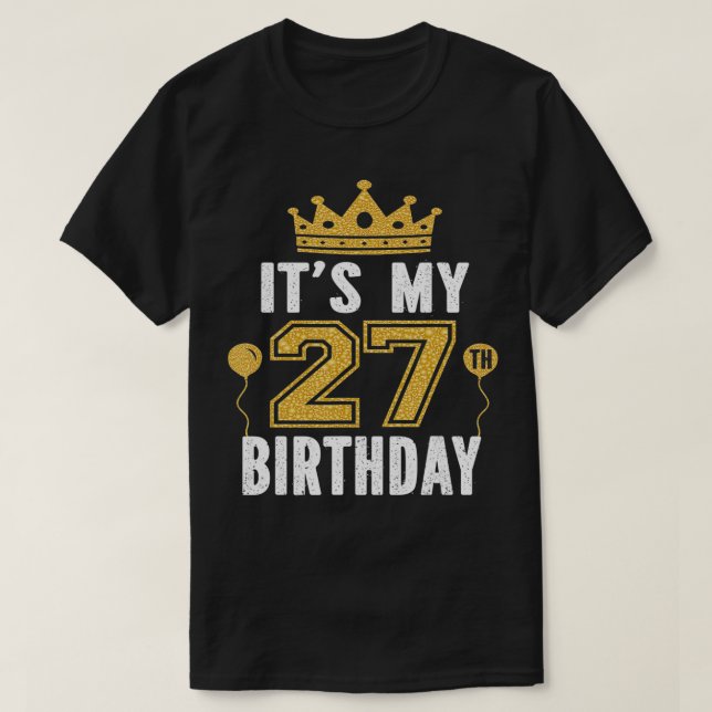 It's My 27th Birthday Gift For 27 Years Old Man An T-Shirt (Design Front)