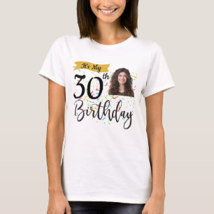 It's My 30th Birthday Shirt, Birthday Photo Shirts