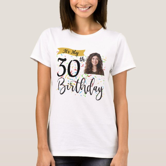 It's My 30th Birthday Shirt, Birthday Photo Shirts (Front)