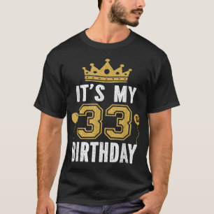 It's My 33rd Birthday Gift For 33 Years Old Man An T-Shirt