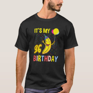 Its My 36Th Birthday Banana T-Shirt