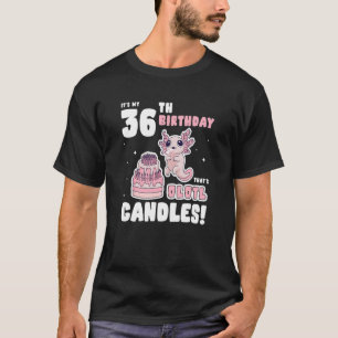 It's my 36th Birthday That's Olotl Candles   Axolo T-Shirt