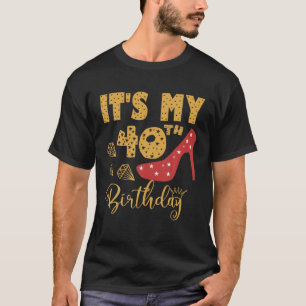 It's My 40Th Birthday 40 Years Old Birthday High H T-Shirt