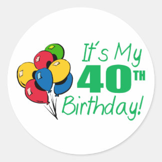 It's My 40th Birthday (Balloons) Classic Round Sticker