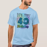 It's my 40th Birthday (Blue) T-Shirt<br><div class="desc">Een blauw  verjaardags shirt voor een man die veertig jaar is geworden. 40ste. Met de tekst: It's my 40th birthday.</div>