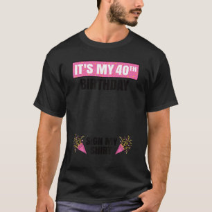 It's My 40th Birthday Cute 40 Years Old Women Sign T-Shirt