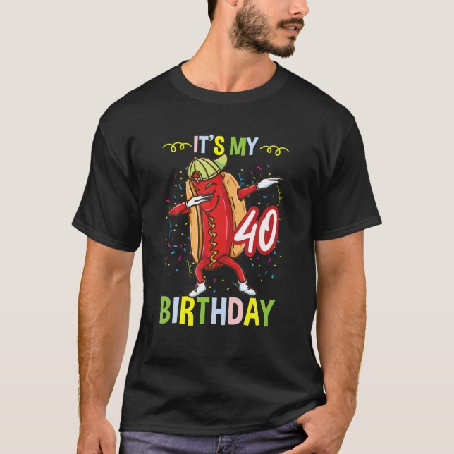 Its My 40Th Birthday Hot Dog T-Shirt (Front)