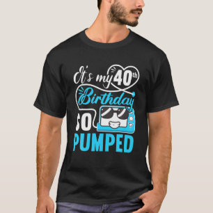 It's My 40Th Birthday I So Pumped I T1D Diabetic - T-Shirt