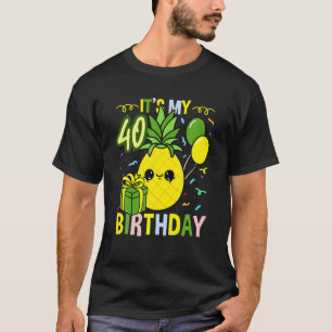 Its My 40Th Birthday Pineapple Fruit T-Shirt