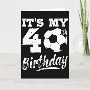 It's My 40th Birthday Soccer Player 40 Bday Party Card