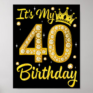 It's My 40th Birthday Women Queen Diamond Crown Poster