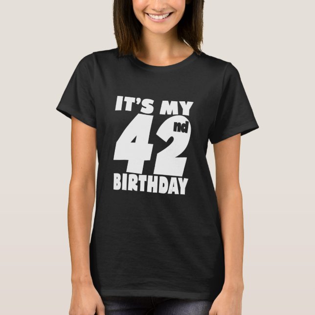 It's My 42nd Birhthday 42 Years Old Boy And Girl D T-Shirt (Front)