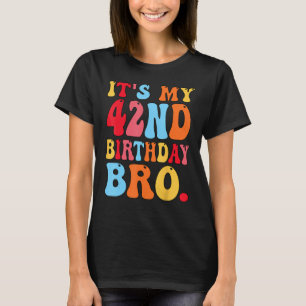 It's My 42nd Birthday Bro 42 Years Old Boys Girls T-Shirt