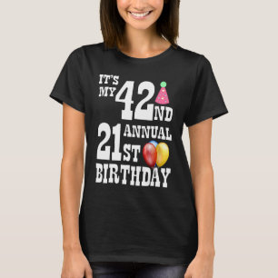It's my 42th anniversary 21st birthday T-Shirt
