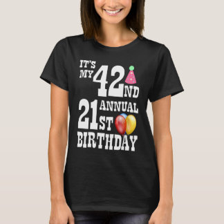 It's my 42th anniversary 21st birthday T-Shirt