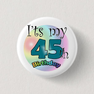 It's my 45th Birthday 3 Cm Round Badge