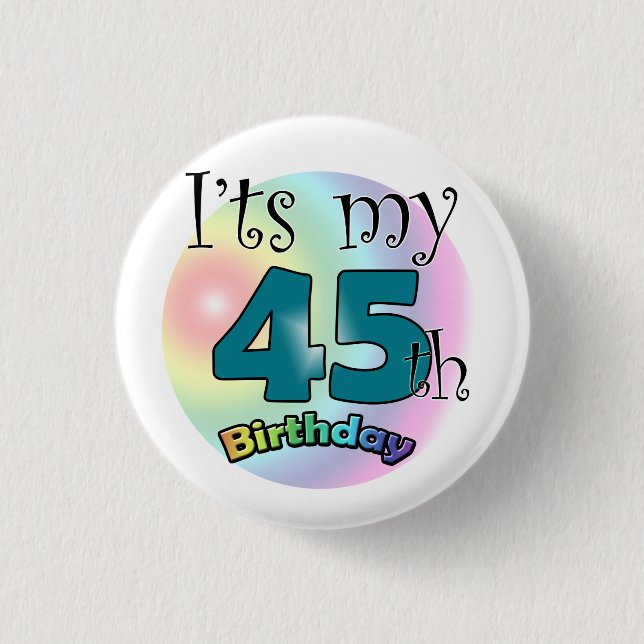 It's my 45th Birthday 3 Cm Round Badge (Front)