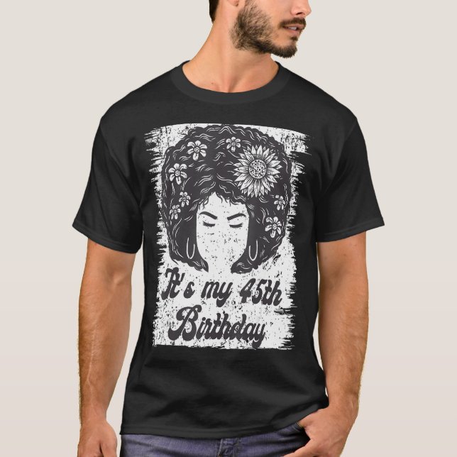 It's My 45th Birthday Black Afro Girl Birthday For T-Shirt (Front)